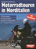  : Motorradtouren in Norditalien: 20 Tagesetappen, kulinarische Tipps, Verkehrs- und Strecken-Infos. MitRoadbook f&uuml;r die Tankrucksack-Kartentasche