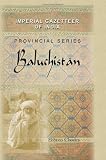 Imperial Gazetteer of India. Provincial Series: Baluchistan
