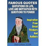 FamousQuotes:QuotationsonLife,Love,Work,TruthandMotivationWithQuestionsToPonder