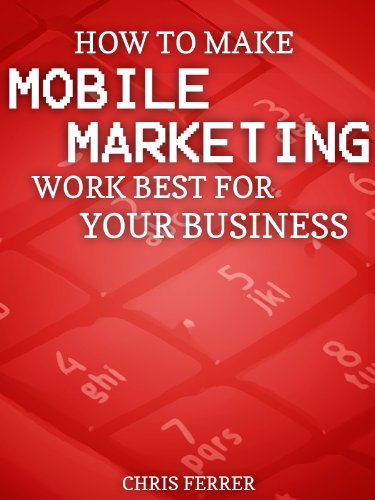 Mobile Marketing Tips: How To Make Mobile Marketing Work Best For Your Business Mobile Marketing Tips: How To Make Mobile Marketing Work Best For Your Business