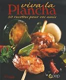 Viva la Plancha : 50 Recettes pour vos amis