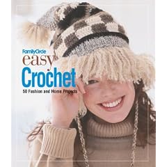 Family Circle Easy Crochet: 50 Fashion and Home Projects (Family Circle Easy...)