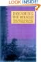 Dreaming the Miracle: Three French Prose Poets: Max Jacob, Jean Follain, Francis Ponge