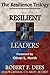 Resilient Leaders--The Resilience Trilogy