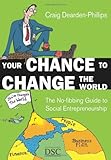 Image of Your Chance to Change the World: The No-fibbing Guide to Social Entrepreneurship