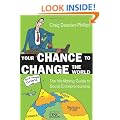 Your Chance to Change the World: The No-fibbing Guide to Social Entrepreneurship
