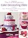 The Contemporary Cake Decorating Bible: Creative Techniques, Fresh Inspiration, Stylish Designs