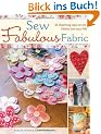 Sew Fabulous Fabric: 20 Charming Ways to Sew Fabrics into Your Life