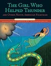 The Girl Who Helped Thunder and Other Native American Folktales (Folktales of the World)