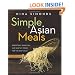 Simple Asian Meals: Irresistibly Satisfying and Healthy Dishes for the Busy Cook