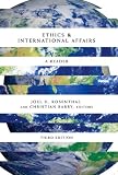 Ethics & International Affairs, Third Edition: Ethics & International Affairs: A Reader