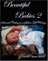 Beautiful Babies 2: Advanced Techniques in Reborn Doll Making