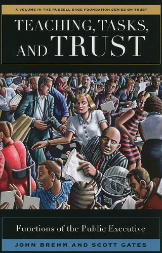 Teaching, Tasks, and Trust: Functions of the Public Executive (Russell Sage Foundation Series on Trust (Unnumbered))