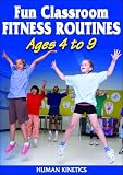 FUN CLASSROOM FITNESS ROUTINES: Ages 4 to 9 (No. 1)