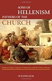 Sons of Hellenism, Fathers of the Church: Emperor Julian, Gregory of Nazianzus, and the Vision of Rome (Transformation of the Classical Heritage)