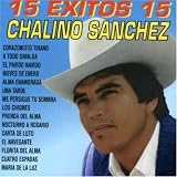 Chalino Sanchez - 15 Exitos 15