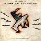 In My African Dream: the Best of Johnny Clegg & Savuka