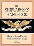 The Shipcarvers Handbook: How to Design and Execute Traditional Marine Carvings