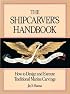 The Shipcarvers Handbook: How to Design and Execute Traditional Marine Carvings