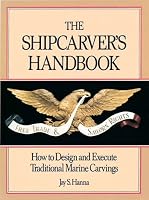 The Shipcarvers Handbook: How to Design and Execute Traditional Marine Carvings