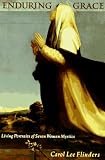 Enduring Grace: The Lives of 6 Women Mystics from the Age of Faith