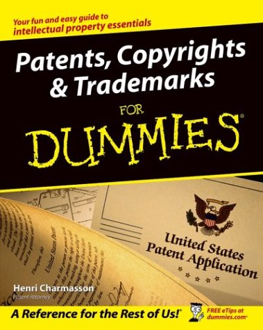 Patents Copyrights & Trademarks for Dummies