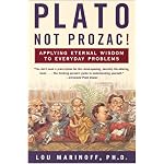 Plato, Not Prozac!: Applying Eternal Wisdom to Everyday Problems book cover