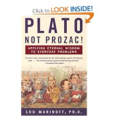 Plato, Not Prozac!: Applying Eternal Wisdom to Everyday Problems