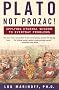 Plato, Not Prozac!: Applying Eternal Wisdom to Everyday Problems Plato, Not Prozac!: Applying Eternal Wisdom to Everyday Problems