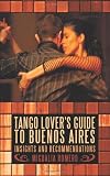 Tango Lovers Guide to Buenos Aires: Insights and Recommendations