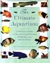 The Ultimate Aquarium: A Definitive Guide to Identifying and Keeping Freshwater and Marine Fishes