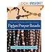 Pagan Prayer Beads: Magic and Meditation with Pagan Rosaries