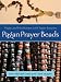 Pagan Prayer Beads: Magic and Meditation with Pagan Rosaries