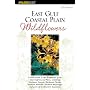 East Gulf Coastal Plain Wildflowers: A Field Guide to the Wildflowers of the East Gulf Coastal Plain, Including Southwest Georgia, Northwest Florida, Southern ... Southeastern Louisiana (Wildflower Series)