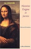 La Joconde : Histoires, �nigmes et secrets