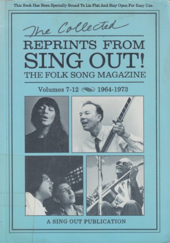 The Collected Reprints from Sing Out!: The Folk Song Magazine, Volumes 7-12, 1964-1973From Brand: Sing Out Publications The Collected Reprints from Sing Out!: The Folk Song Magazine, Volumes 7-12, 1964-1973From Brand: Sing Out Publications