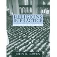 Religions In Practice: An Approach to the Anthropology of Religion (3rd Edition) by John R. Bowen