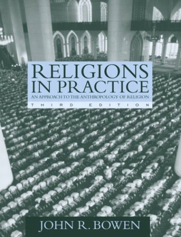 Religions In Practice: An Approach to the Anthropology of Religion (3rd Edition)