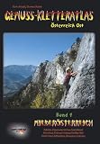  : Genuss-Kletteratlas &Ouml;sterreich Ost, Bd.1 : Nieder&ouml;sterreich - &uuml;ber 700 Routen vom 2. bis zum 7. Schwierigkeitsgrad!: Peilstein, Hohe Wand, Rax/Schneeberg, ... Adlitzgr&auml;ben, Fischauer Vorberge