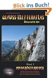 Genuss-Kletteratlas �sterreich Ost, Bd.1 : Nieder�sterreich - �ber 700 Routen vom 2. bis zum 7. Schwierigkeitsgrad!: Peilstein, Hohe Wand, ... Adlitzgr�ben, Fischauer Vorberge