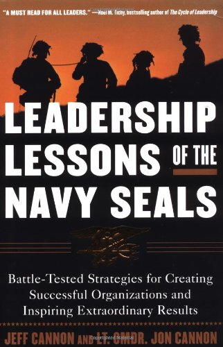 Leadership Lessons of the U.S. Navy SEALS  : Battle-Tested Strategies for Creating Successful Organizations and Inspiring Extraordinary Results