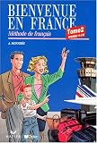 Bienvenue en France: M�thode de fran�ais