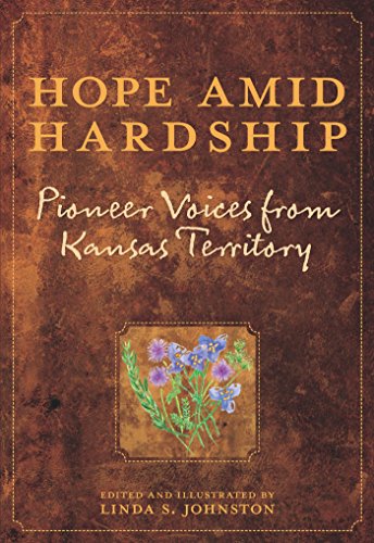 Hope Amid Hardship: Pioneer Voices from Kansas Territory