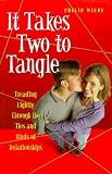 It Takes Two to Tangle: Treading Lightly Through the Ties and Binds of Relationships
