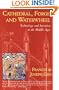 Cathedral, Forge and Waterwheel: Technology and Invention in the Middle Ages