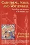 Cathedral Forge and Waterwheel: Technology and Invention in the Middle Ages
