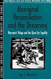 Aboriginal Reconciliation and the Dreaming: Warramiri Yolngu and the Quest for Equality (Part of the Cultural Survival Studies in Ethnicity and Change ... Survival Studies in Ethnicity and Change)