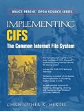 Implementing CIFS: The Common Internet File System (Bruce Perens' Open Source Series)