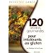 120 Recettes gourmandes pour intol�rants au gluten