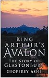 King Arthur's Avalon : the story of Glastonbury